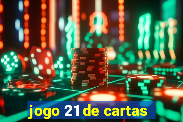 jogo 21 de cartas